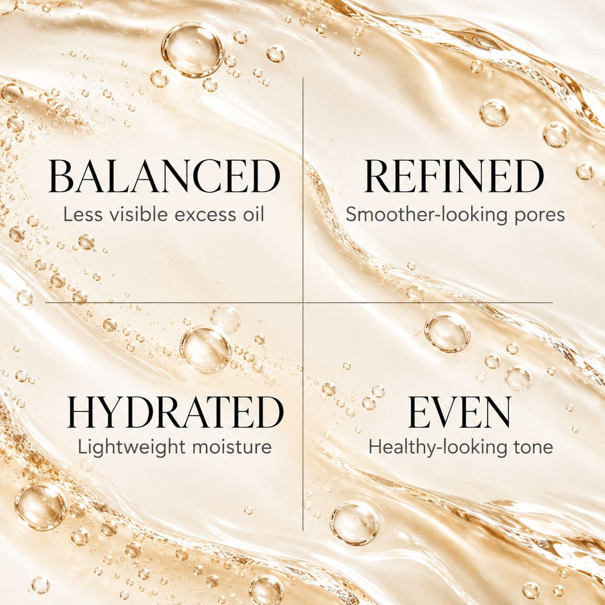 Four-panel skincare benefit graphic with flowing gold liquid, water droplets, and text reading BALANCED, REFINED, HYDRATED, and EVEN.